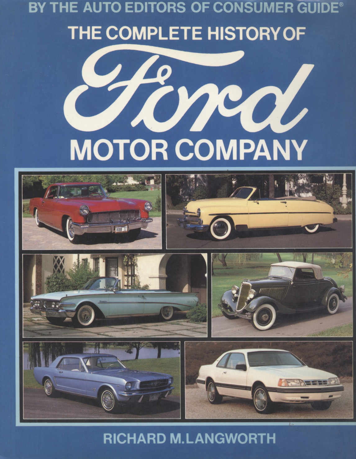 THE COMPLETE HISTORY OF FORD MOTOR COMPANY - by Langworth Richard M.